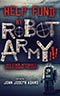 Help Fund My Robot Army!!! and Other Improbable Crowdfunding Projects